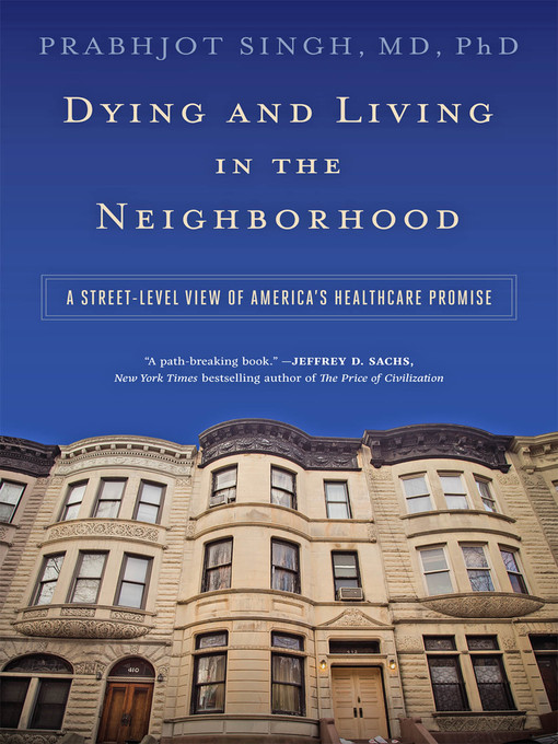 Title details for Dying and Living in the Neighborhood by Prabhjot Singh - Wait list